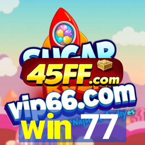 win 77